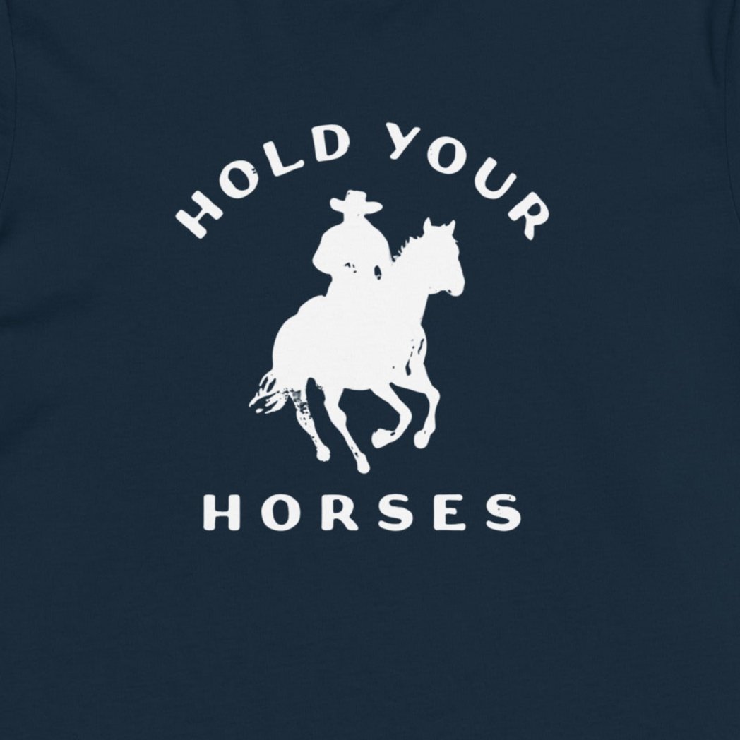 Classic navy T-Shirt with white horse graphic and Hold Your Horses text