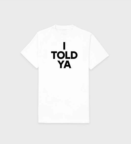 White I Told Ya T-Shirt inspired by JFK Jr. streetwear and vintage designs.