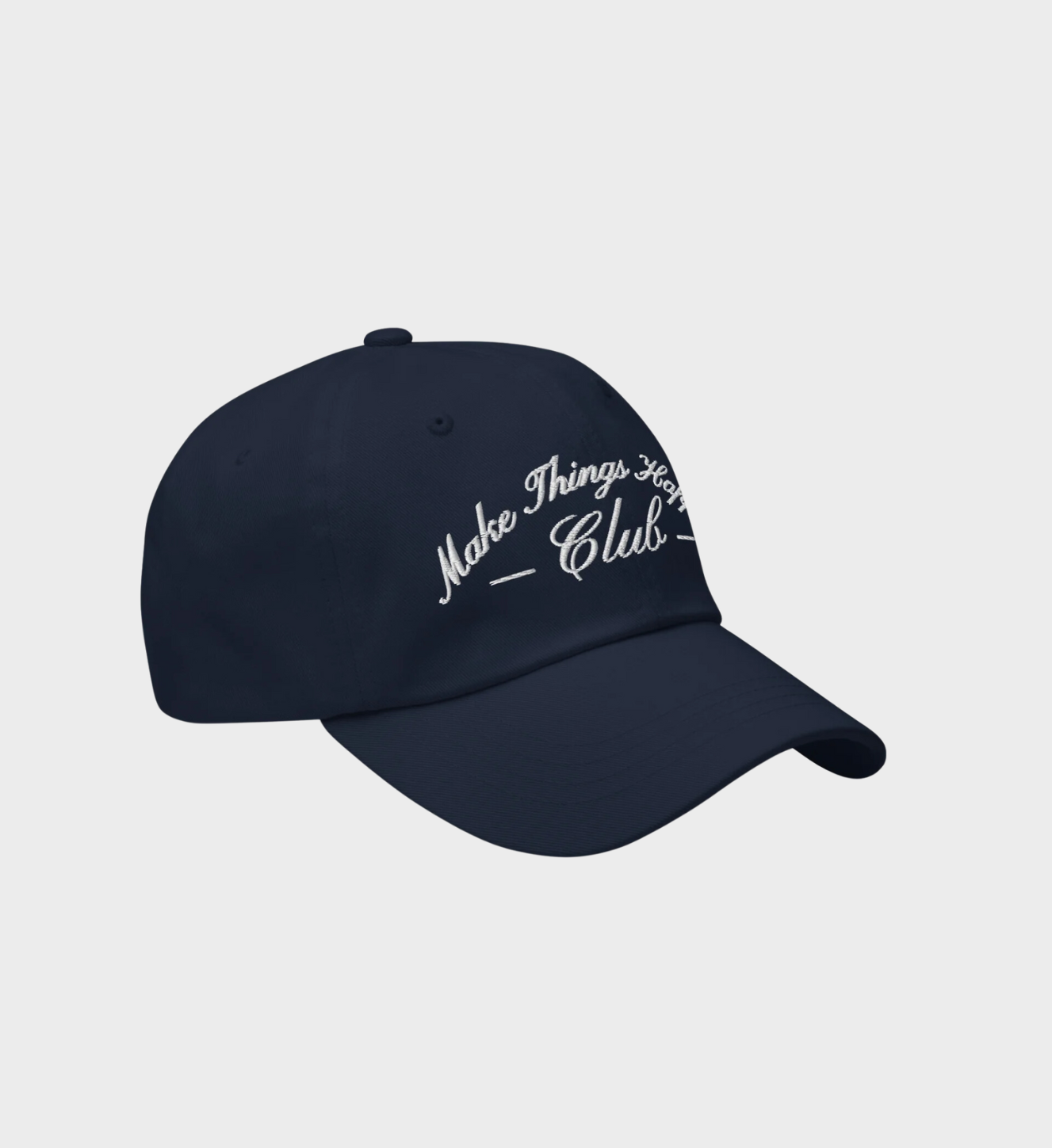 Make Things Happen Club Hat in navy with white embroidered design, classic dad hat style