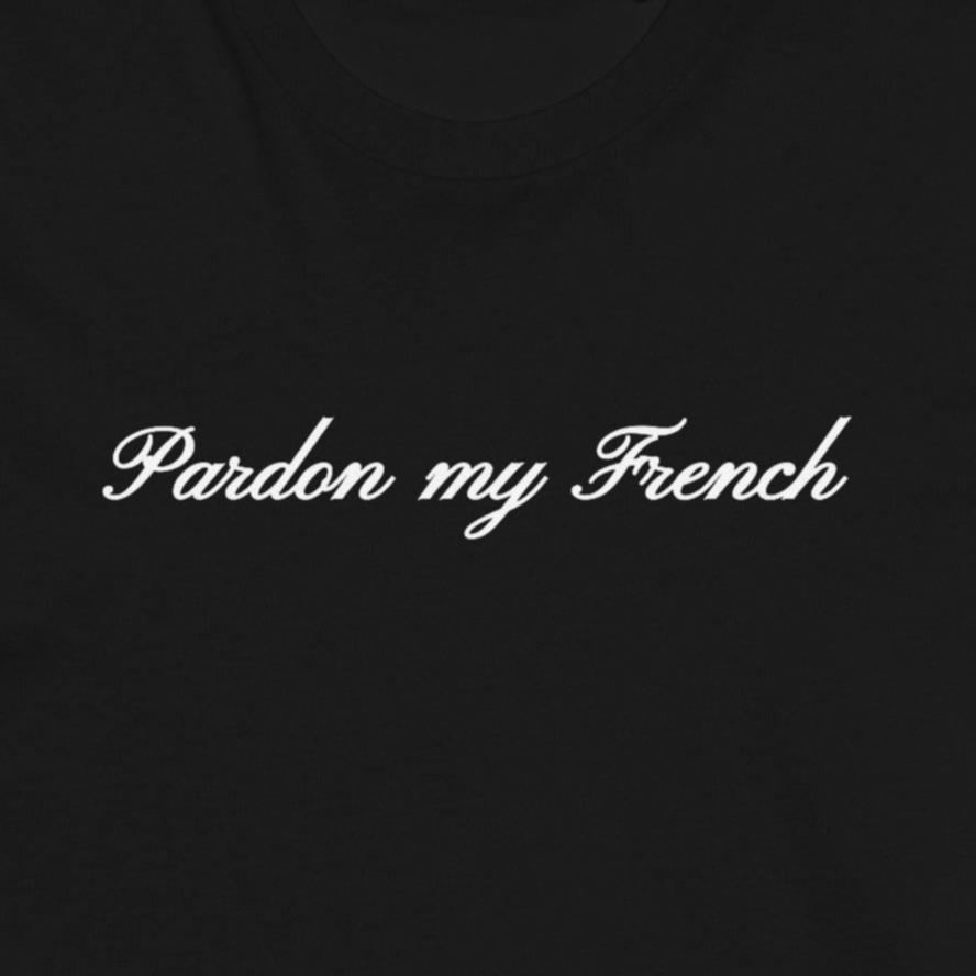 Pardon My French T-Shirt