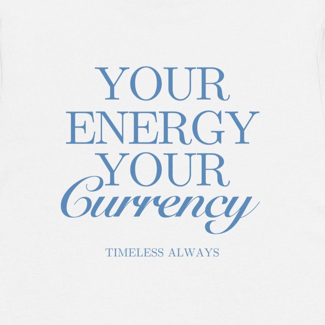 Your Energy Your Currency T-Shirt White/Sky